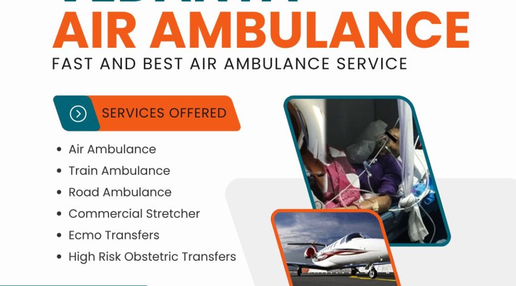 Vedanta Air Ambulance from Patna – Rapid and Low Cost